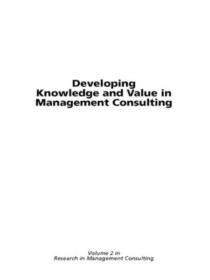 cover image of Developing Knowledge and Value in Management Consulting